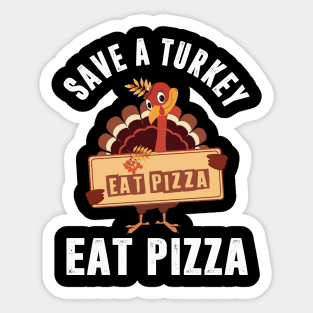 Save A Turkey Eat Pizza Funny Thanksgiving Sticker